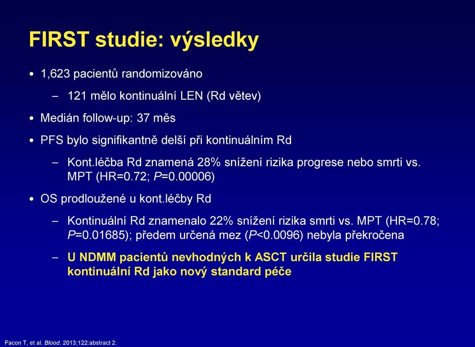 00006) OS prodloužené u kont.léčby Rd Kontinuální Rd znamenalo 22% snížení rizika smrti vs. MPT (HR=0.78; P=0.