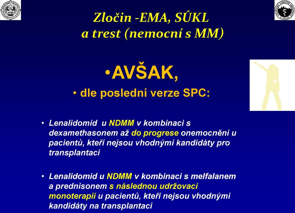 vhodnými kandidáty pro transplantaci Lenalidomid u NDMM v kombinaci s melfalanem a