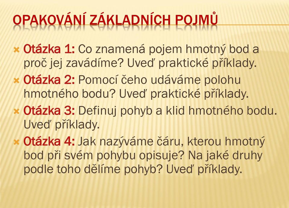 Uveď praktické příklady. Otázka 3: Definuj pohyb a klid hmotného bodu. Uveď příklady.