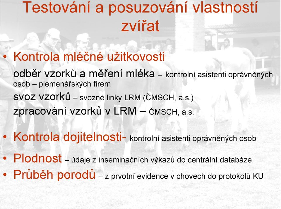 s. Kontrola dojitelnosti- kontrolní asistenti oprávněných osob Plodnost údaje z inseminačních výkazů