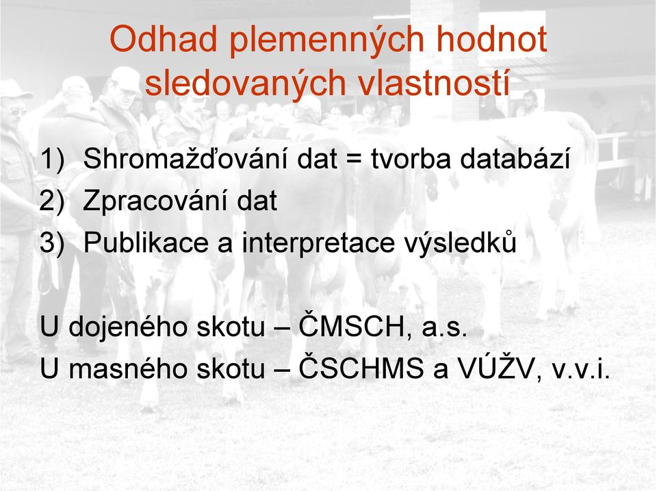 dat 3) Publikace a interpretace výsledků U dojeného