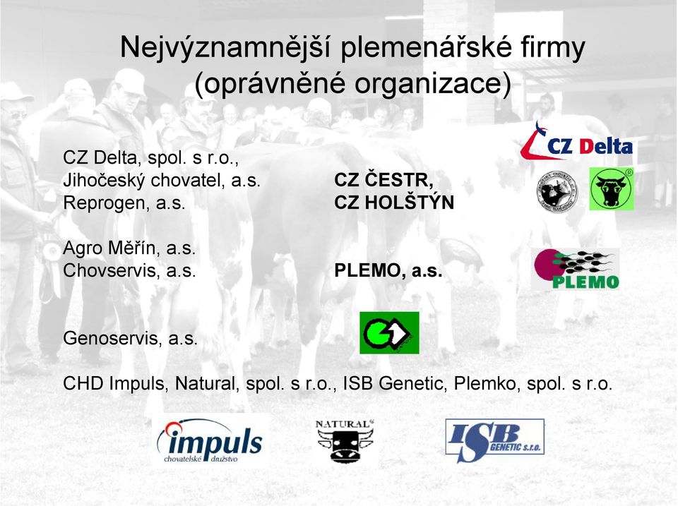 s. Chovservis, a.s. CZ ČESTR, CZ HOLŠTÝN PLEMO, a.s. Genoservis, a.