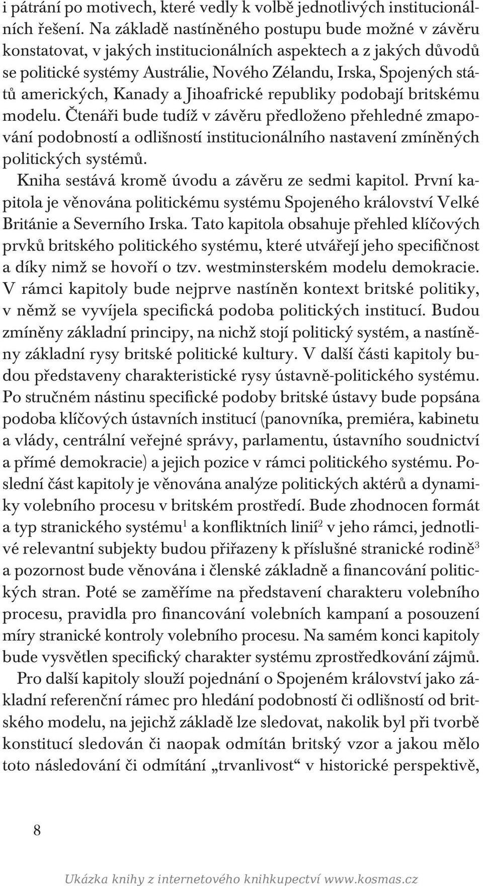 amerických, Kanady a Jihoafrické republiky podobají britskému modelu.