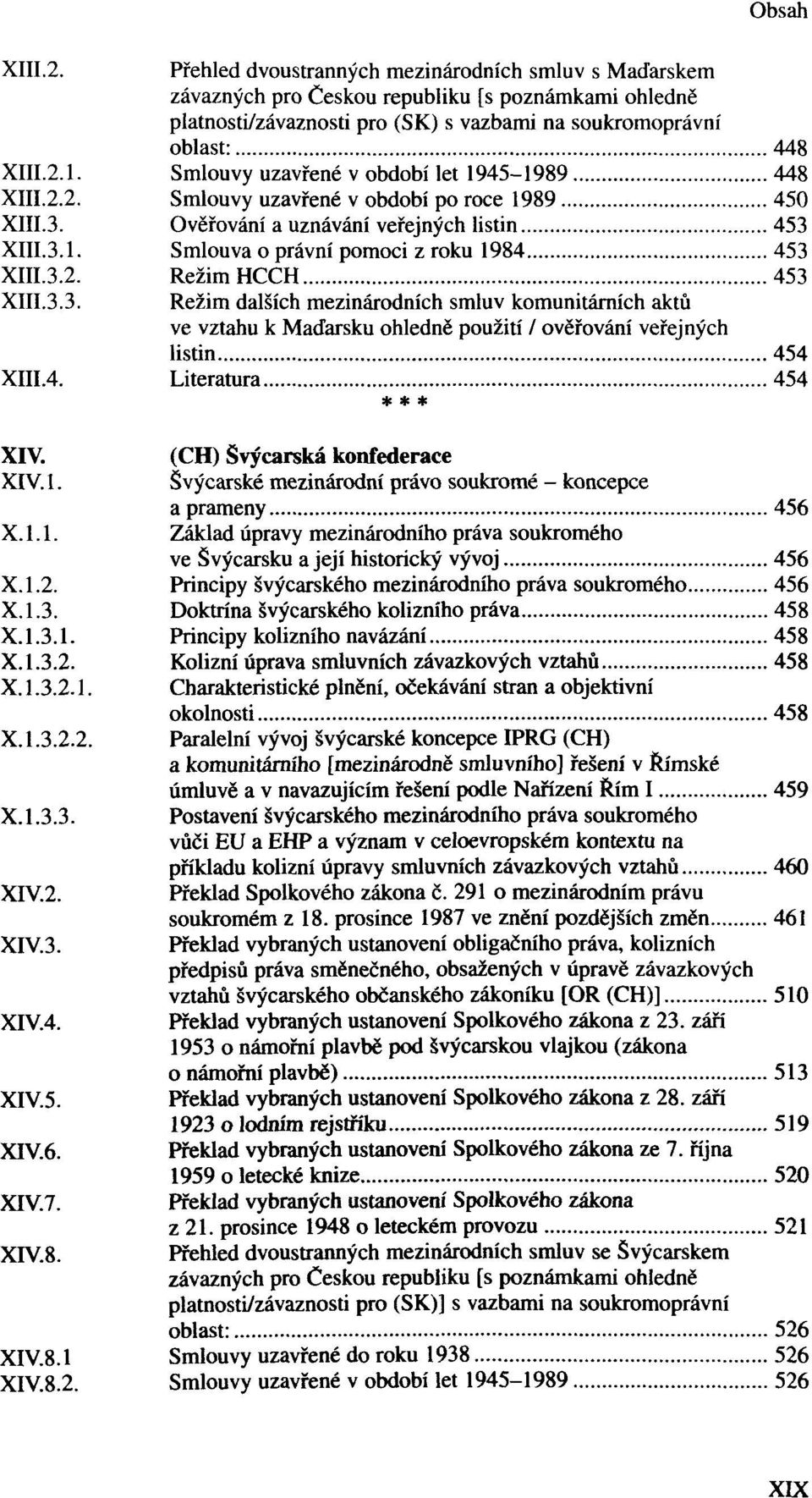 použití / ověřování veřejných listin 454 XIII.4. Literatura 454 XIV.