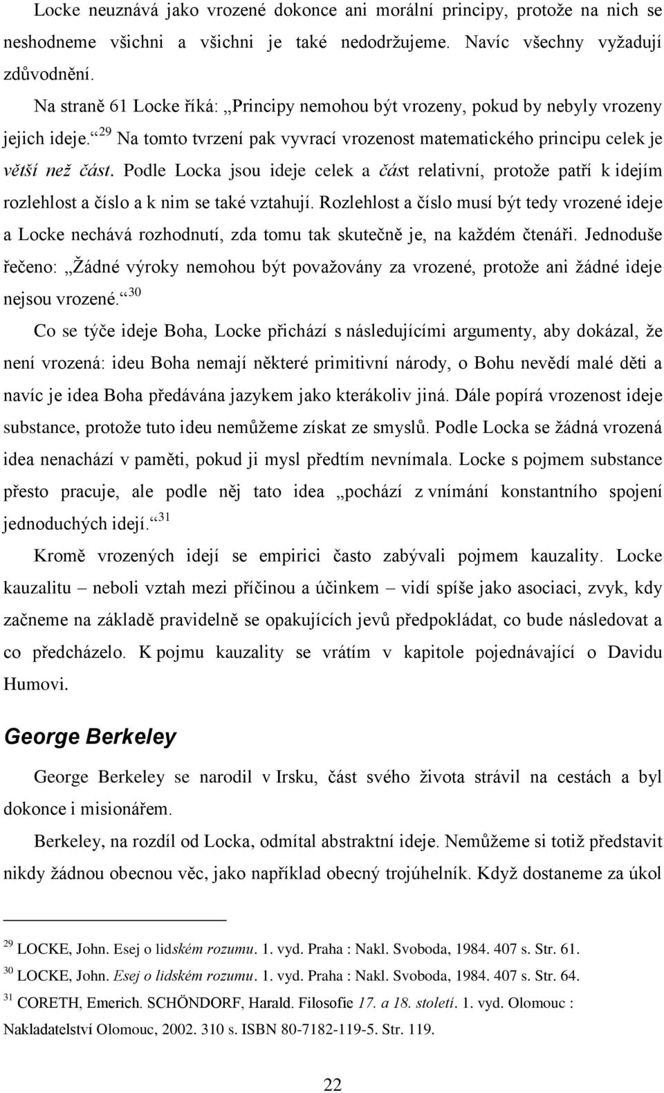 Podle Locka jsou ideje celek a část relativní, protoţe patří k idejím rozlehlost a číslo a k nim se také vztahují.