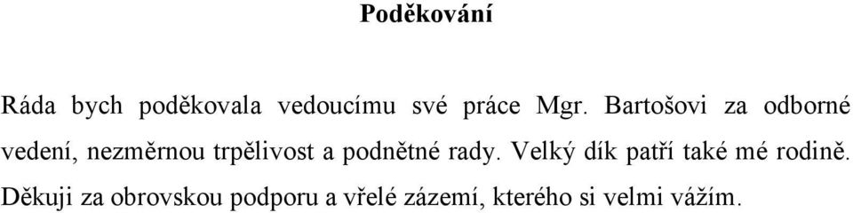 podnětné rady. Velký dík patří také mé rodině.