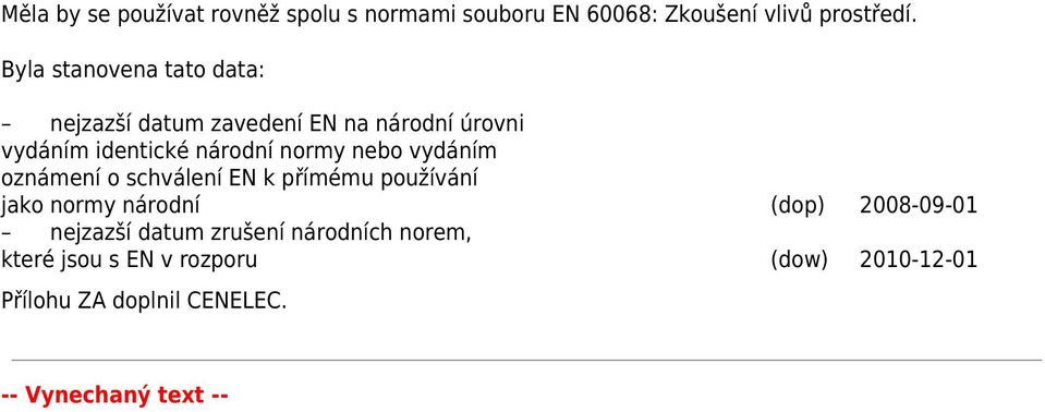 nebo vydáním oznámení o schválení EN k přímému používání jako normy národní (dop) 2008-09-01 nejzazší