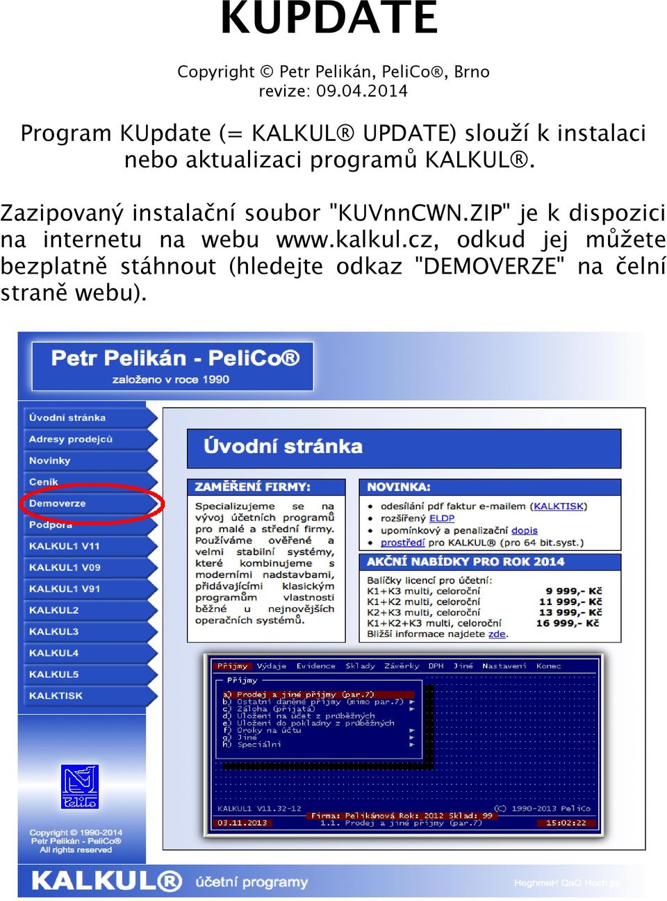 programů KALKUL. Zazipovaný instalační soubor "KUVnnCWN.