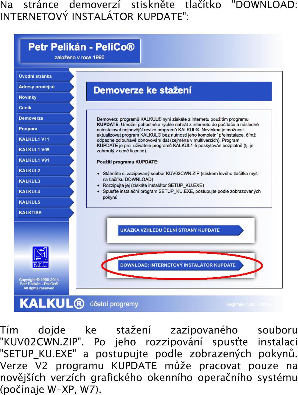 Po jeho rozzipování spusťte instalaci "SETUP_KU.