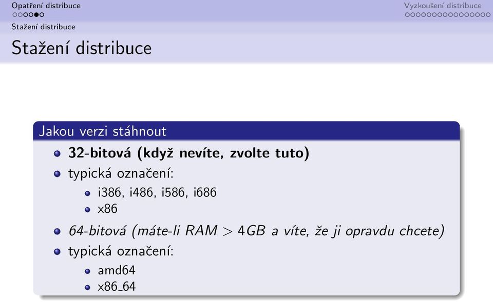 i586, i686 x86 64-bitová (máte-li RAM > 4GB a