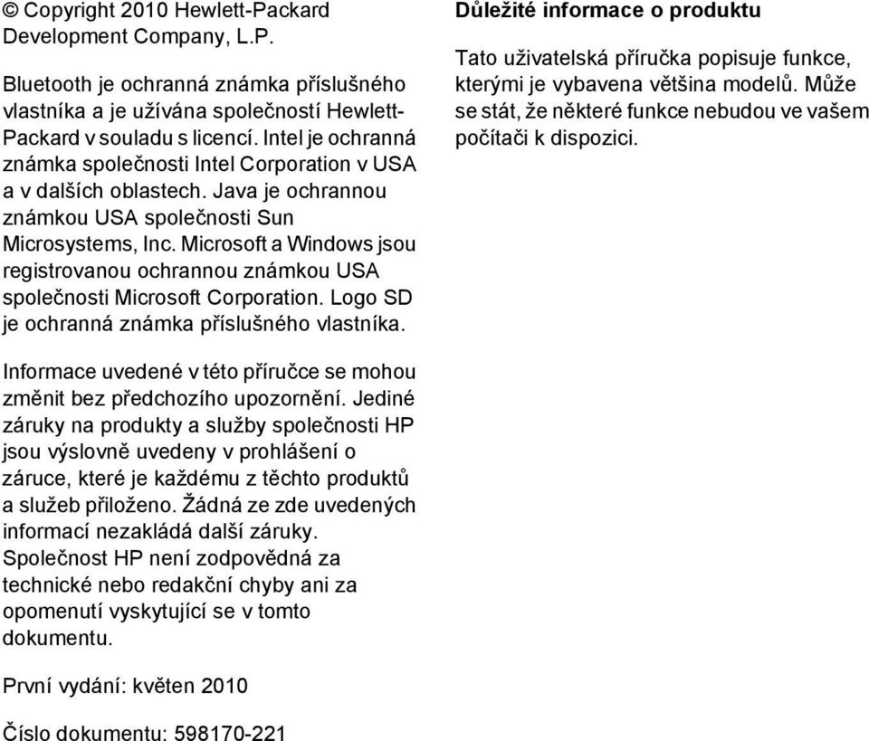 Microsoft a Windows jsou registrovanou ochrannou známkou USA společnosti Microsoft Corporation. Logo SD je ochranná známka příslušného vlastníka.