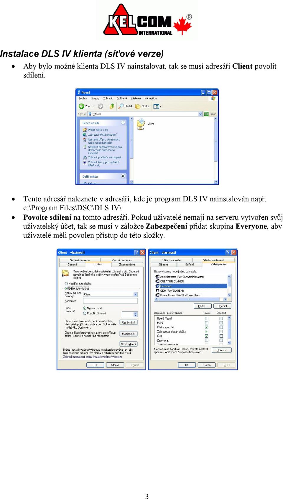 c:\program Files\DSC\DLS IV\ Povolte sdílení na tomto adresáři.