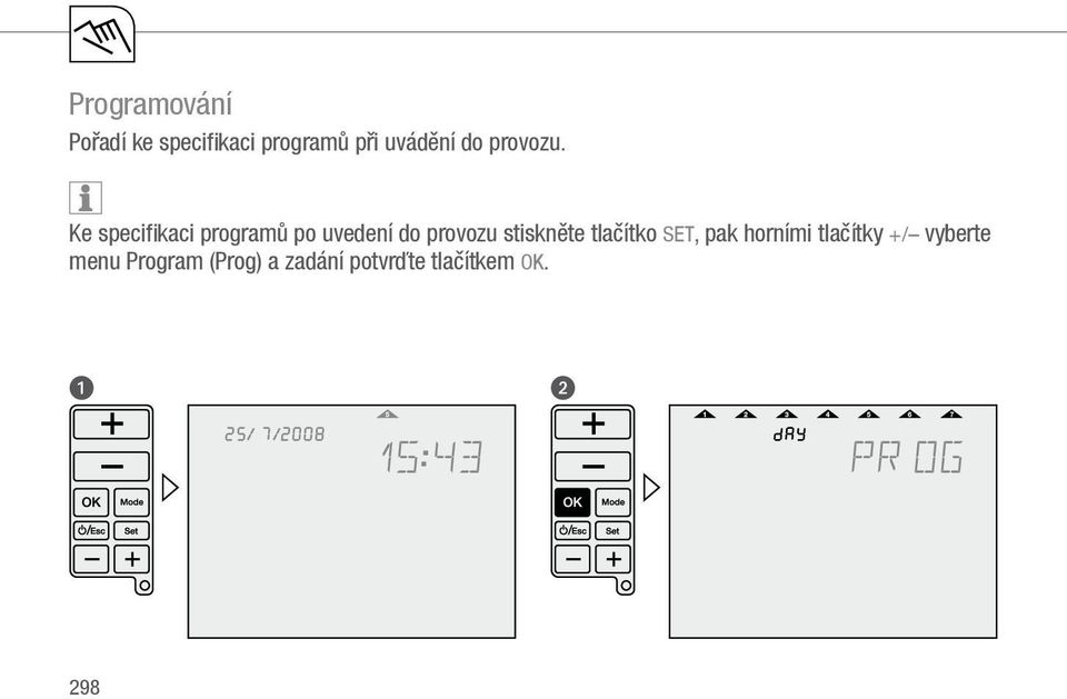 Ke specifikaci programů po uvedení do provozu stiskněte