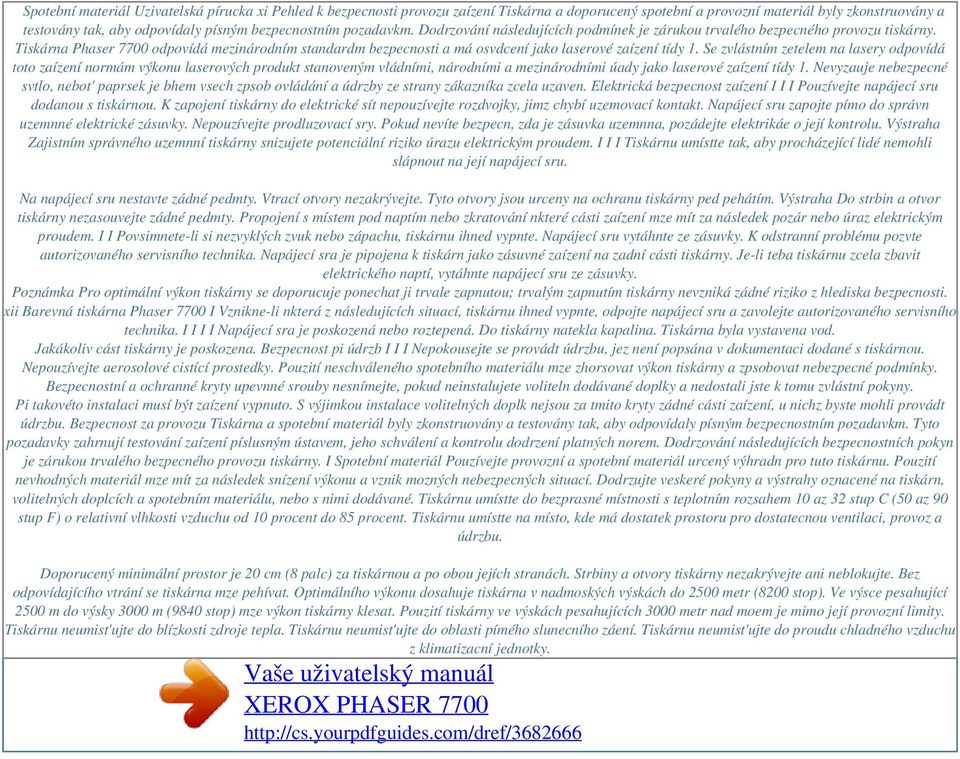 Tiskárna Phaser 7700 odpovídá mezinárodním standardm bezpecnosti a má osvdcení jako laserové zaízení tídy 1.