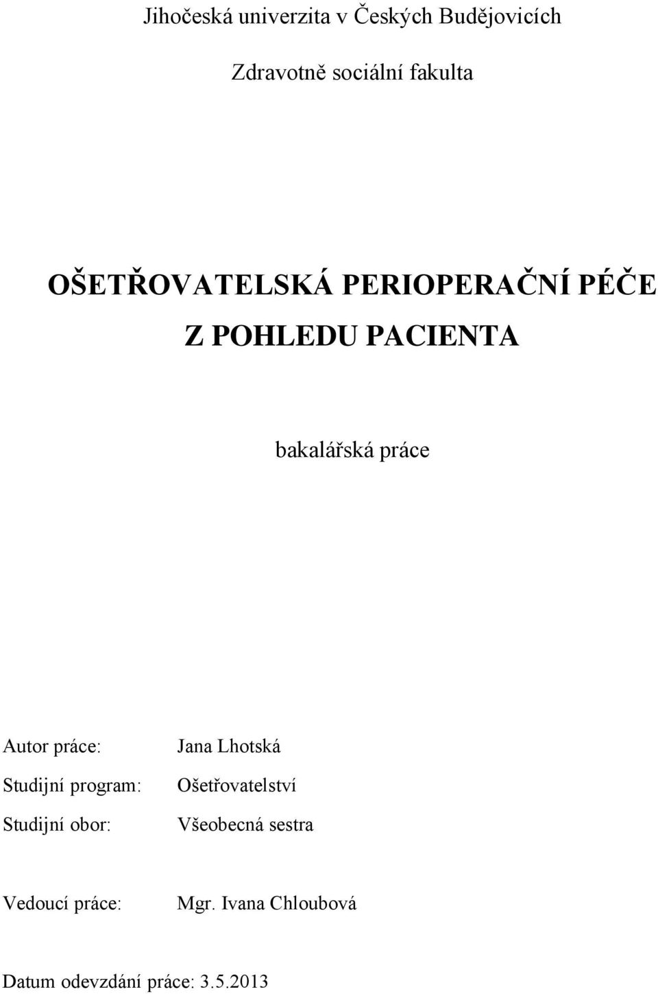 práce: Studijní program: Studijní obor: Jana Lhotská Ošetřovatelství