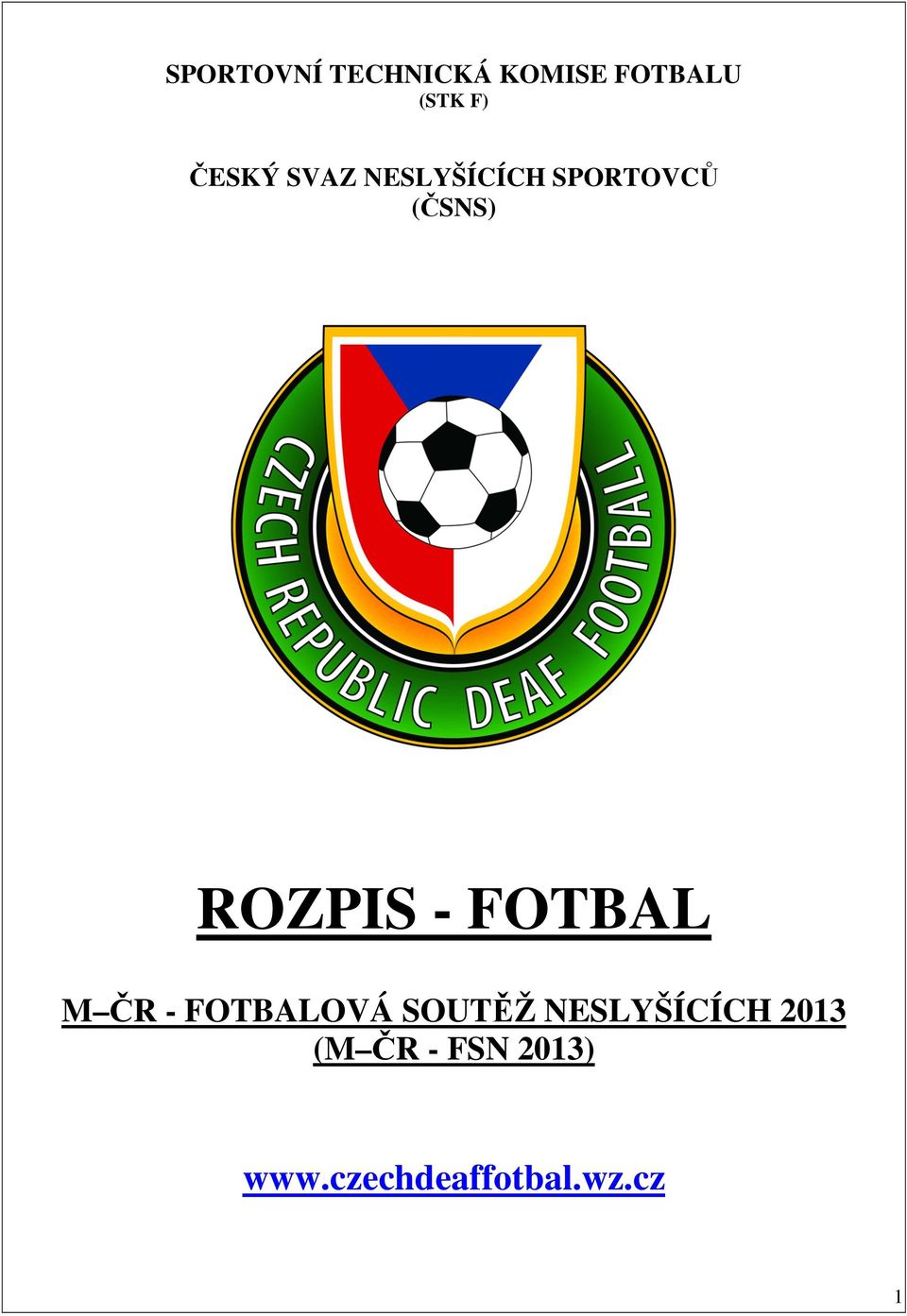 - FOTBAL M ČR - FOTBALOVÁ SOUTĚŽ NESLYŠÍCÍCH