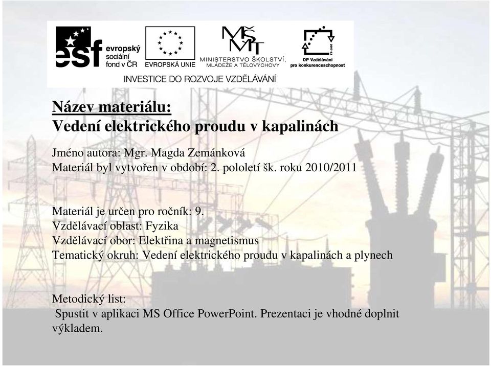 roku 2010/2011 Materiál je určen pro ročník: 9.