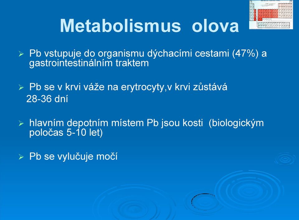 váže na erytrocyty,v krvi zůstává 28-36 dní hlavním depotním