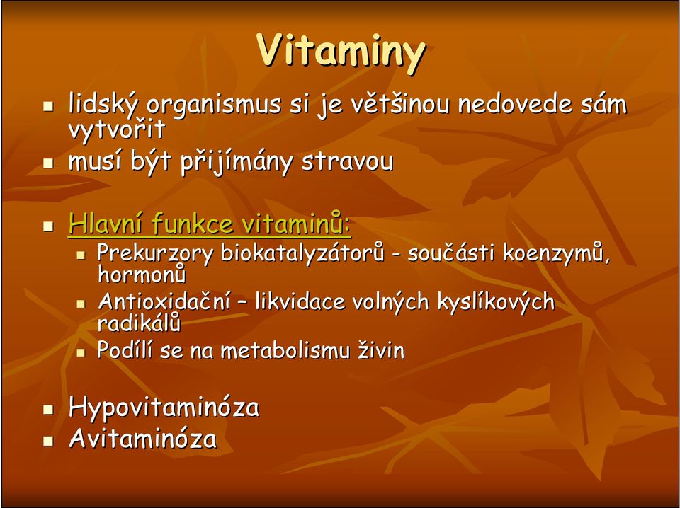 torů - součásti sti koenzymů, hormonů Antioxidační likvidace volných