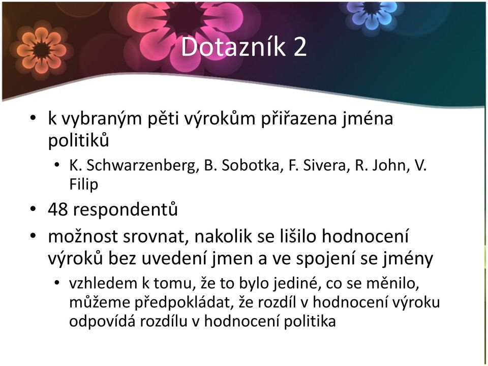 Filip 48 respondentů možnost srovnat, nakolik se lišilo hodnocení výroků bez uvedení jmen