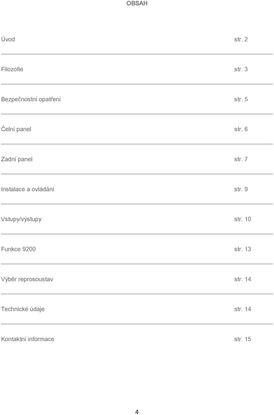 7 Instalace a ovládání str. 9 Vstupy/výstupy str.
