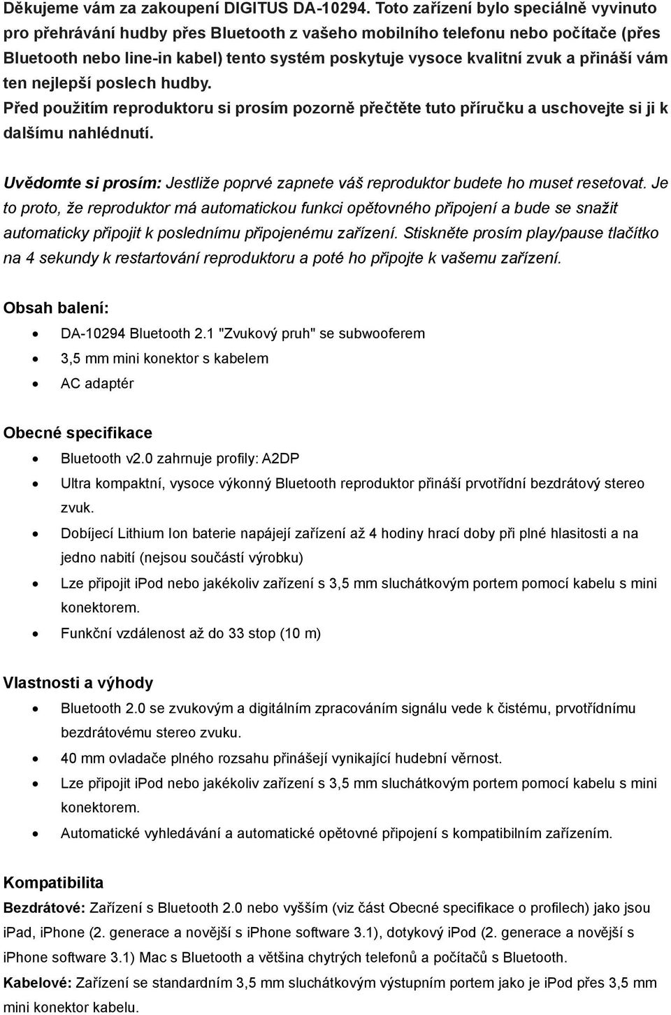 přináší vám ten nejlepší poslech hudby. Před použitím reproduktoru si prosím pozorně přečtěte tuto příručku a uschovejte si ji k dalšímu nahlédnutí.