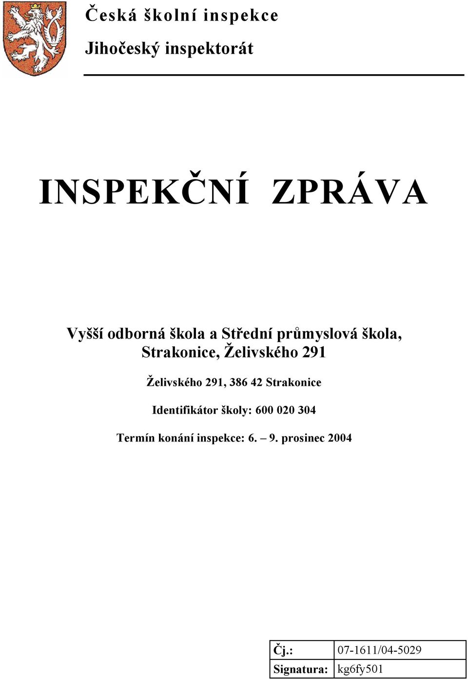 Želivského 291, 386 42 Strakonice Identifikátor školy: 600 020 304