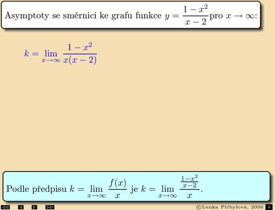 Funkcemápro x asymptotusesměrnicíajejípřímka y =.