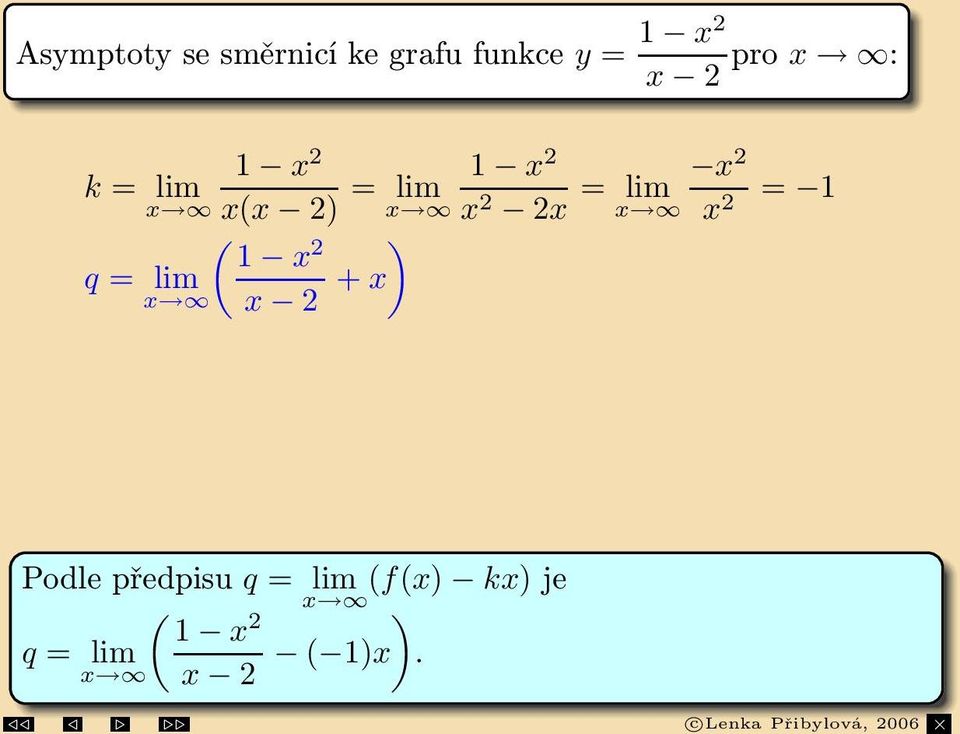 = 1 Funkcemápro x asymptotusesměrnicíajejípřímka y