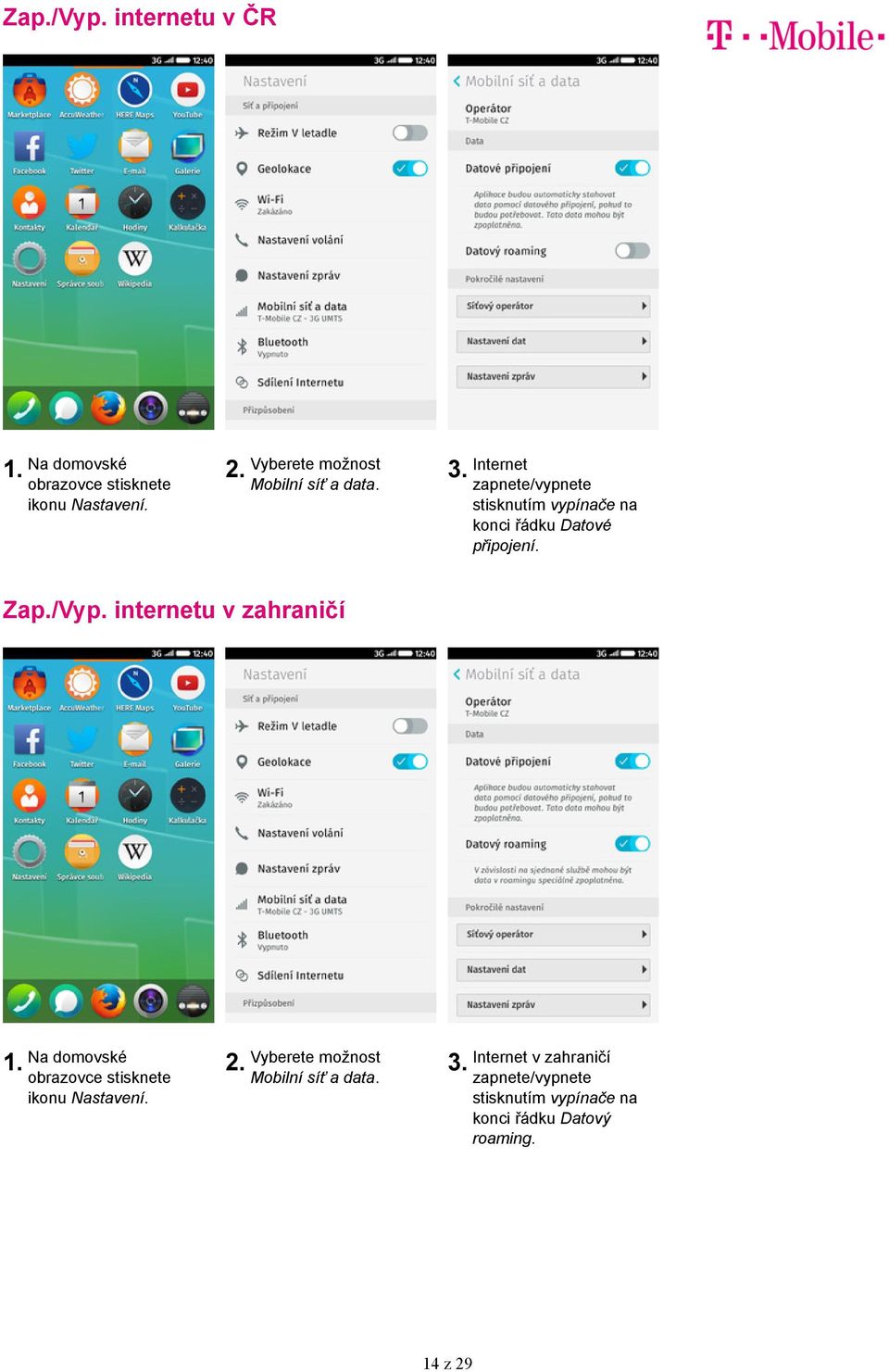 připojení. Zap./Vyp. internetu v zahraničí Mobilní síť a data.