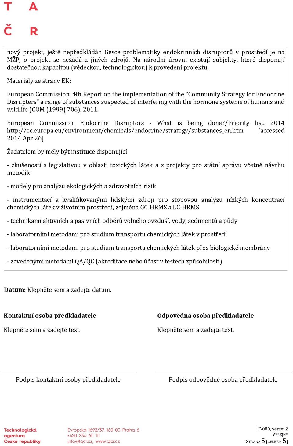 4th Report on the implementation of the Community Strategy for Endocrine Disrupters a range of substances suspected of interfering with the hormone systems of humans and wildlife (COM (1999) 706).