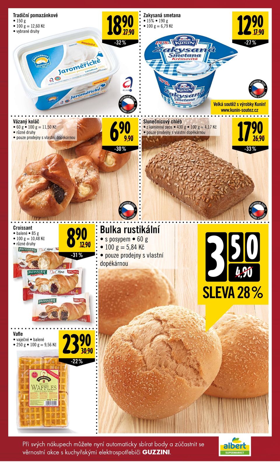 cz 6 Slunečnicový chléb z kamenné pece 430 g = 4,17 Kč pouze prodejny s vlastní dopékárnou 9, 17-30% -33% 26, JEZTE ČESK Croissant balené 85 g = 10,48 Kč různé druhy 8 12, -31%