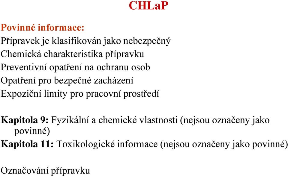 limity pro pracovní prostředí Kapitola 9: Fyzikální a chemické vlastnosti (nejsou označeny