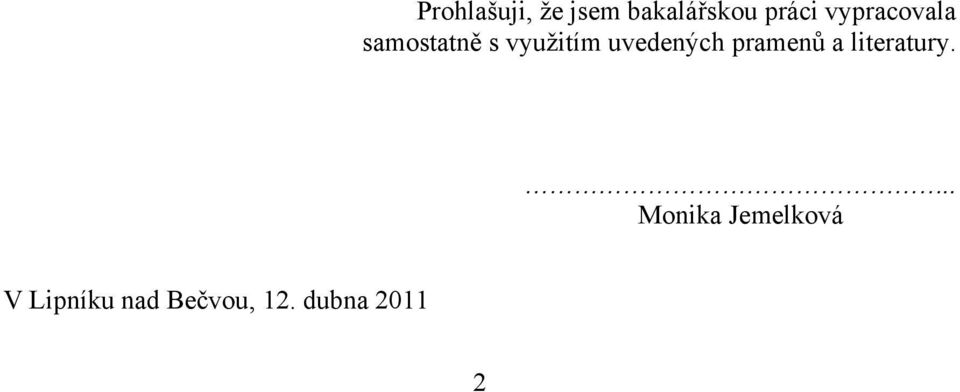 uvedených pramenŧ a literatury.