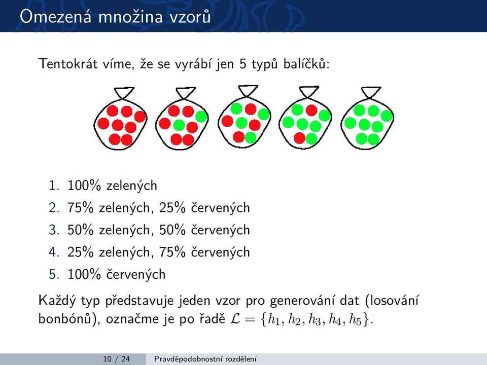 25% zelených, 75% červených 5.