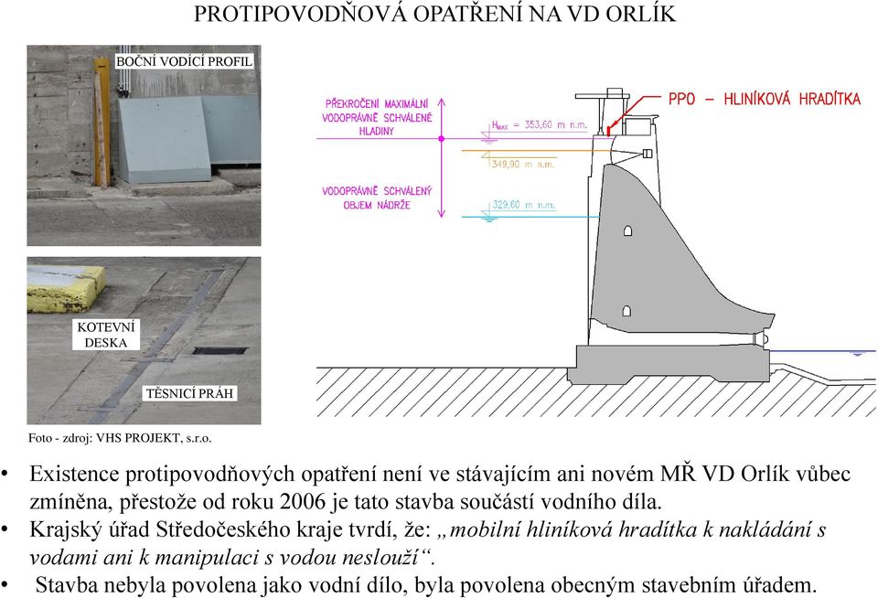 zmíněna, přestože od roku 2006 je tato stavba součástí vodního díla.