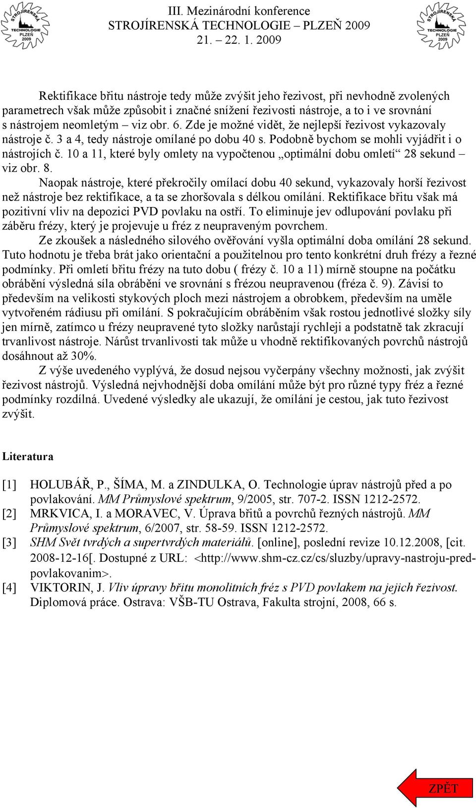 10 a 11, které byly omlety na vypočtenou optimální dobu omletí 28 sekund viz obr. 8.