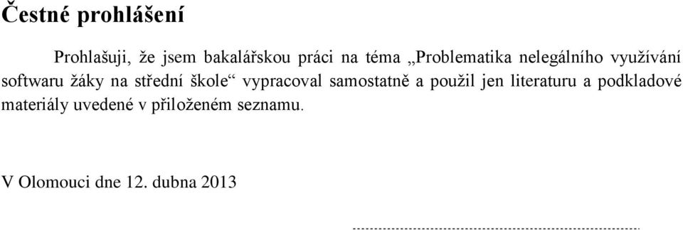 škole vypracoval samostatně a použil jen literaturu a podkladové