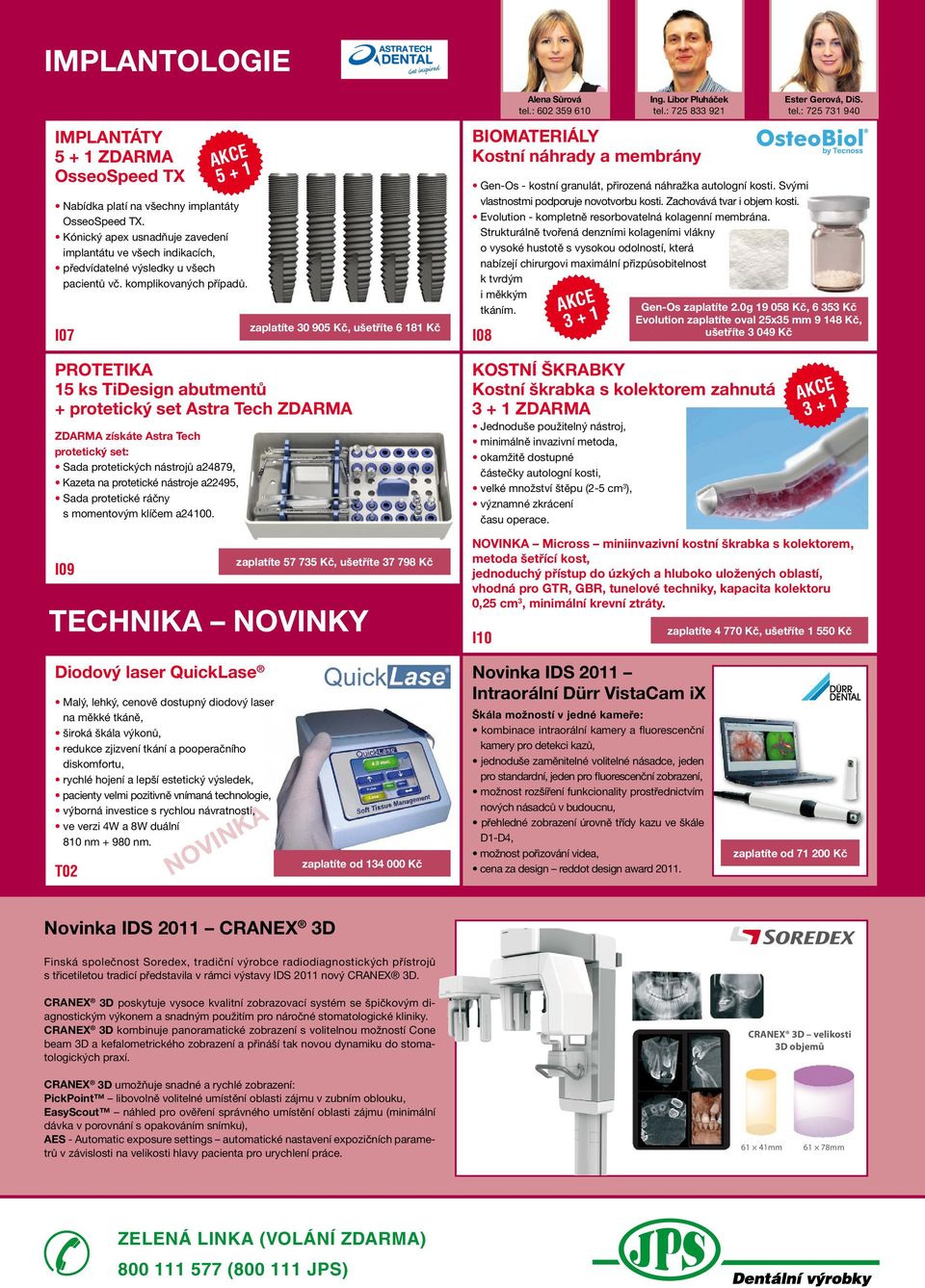 zaplatíte 30 905 Kč, ušetříte 6 181 Kč PROTETIKA 15 ks TiDesign abutmentů + protetický set Astra Tech ZDARMA ZDARMA získáte Astra Tech protetický set: Sada protetických nástrojů a24879, Kazeta na