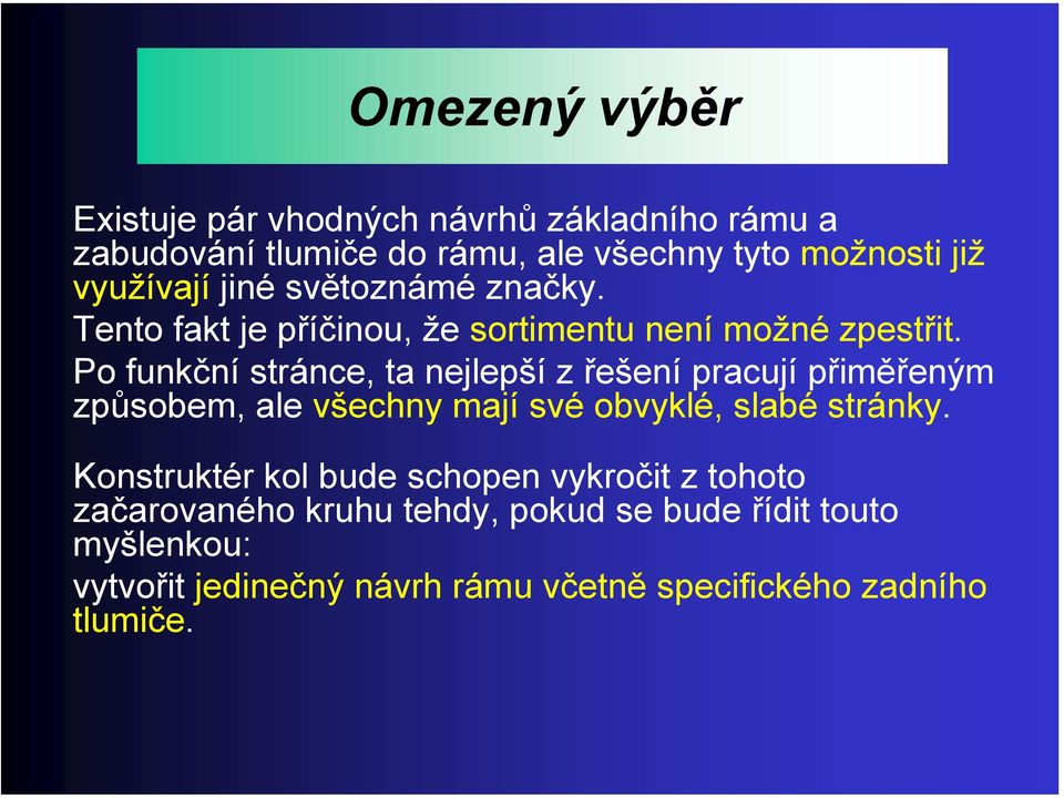 Po funkční stránce, ta nejlepší z řešení pracují přiměřeným způsobem, ale všechny mají své obvyklé, slabé stránky.