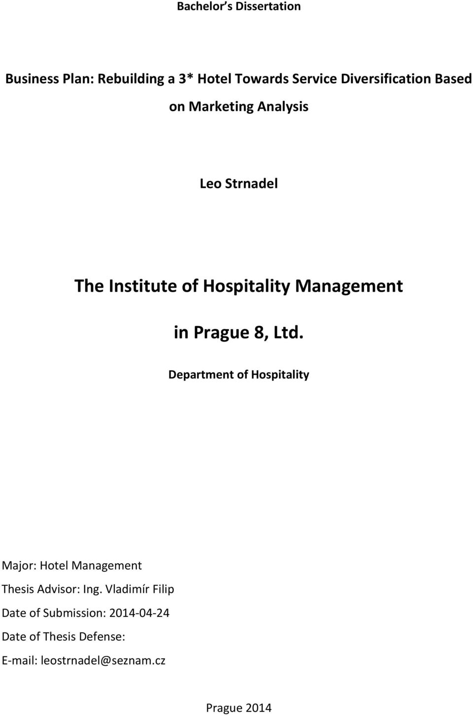Ltd. Department of Hospitality Major: Hotel Management Thesis Advisor: Ing.