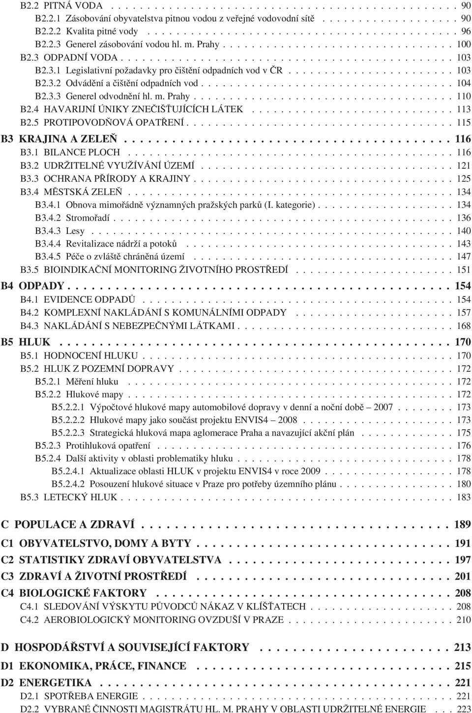 ...................... 103 B2.3.2 Odvádění a čištění odpadních vod................................... 104 B2.3.3 Generel odvodnění hl. m. Prahy.................................... 110 B2.