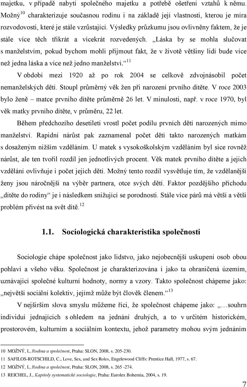 Výsledky průzkumu jsou ovlivněny faktem, že je stále více těch třikrát a vícekrát rozvedených.