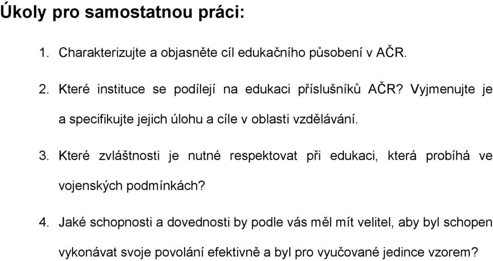 Vyjmenujte je a specifikujte jejich úlohu a cíle v oblasti vzdělávání. 3.