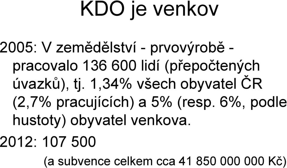 1,34% všech obyvatel ČR (2,7% pracujících) a 5% (resp.