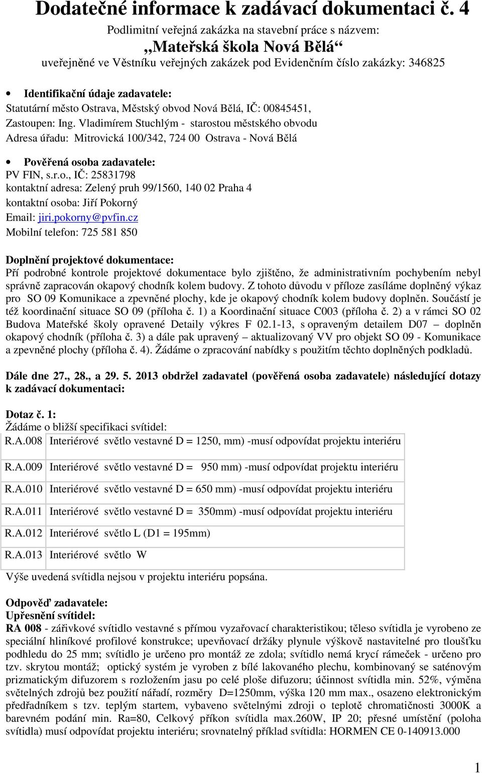 Statutární město Ostrava, Městský obvod Nová Bělá, IČ: 00845451, Zastoupen: Ing.