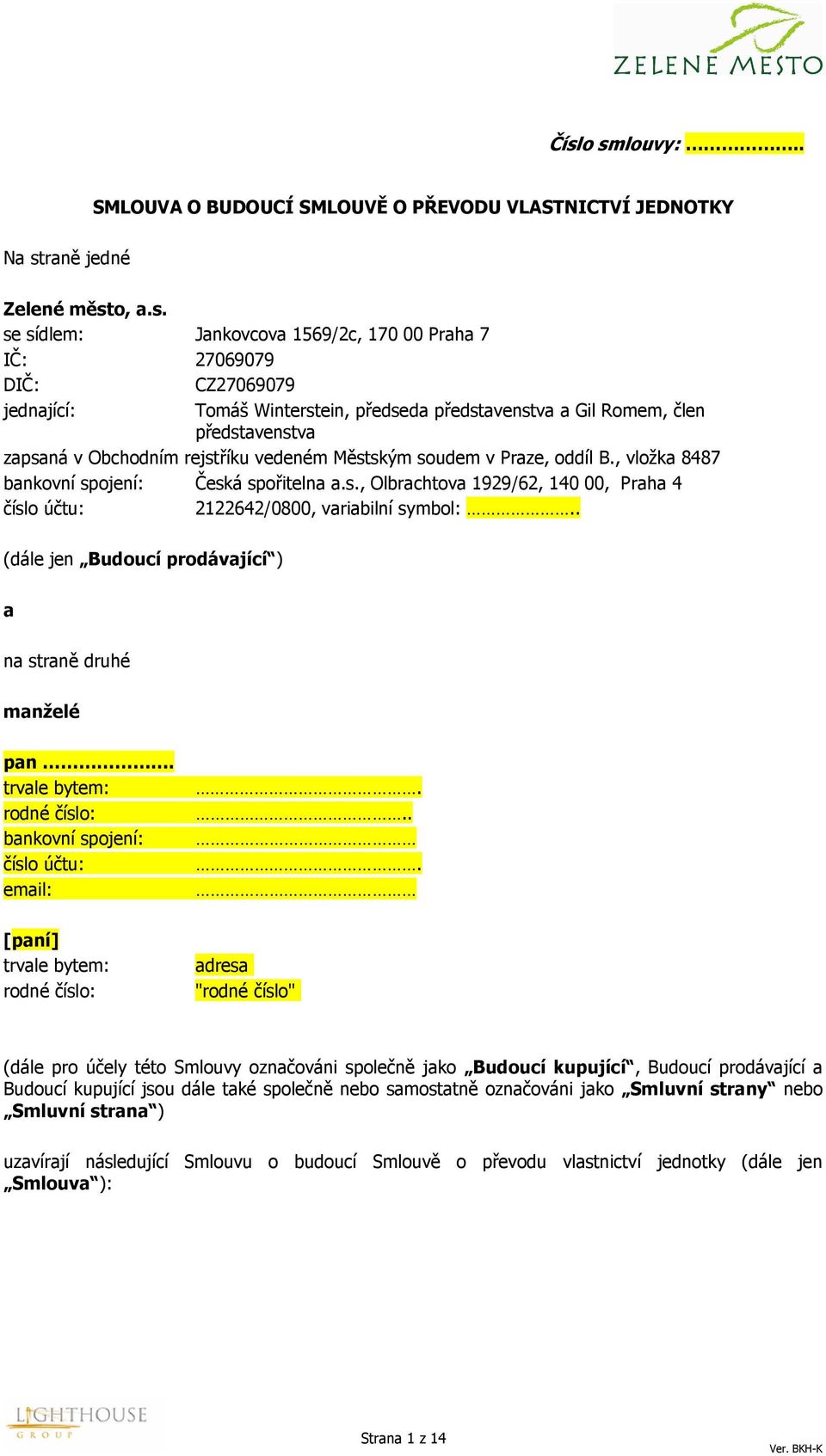 . (dále jen Budoucí prodávající ) a na straně druhé manželé pan. trvale bytem: rodné číslo: bankovní spojení: číslo účtu: email:.