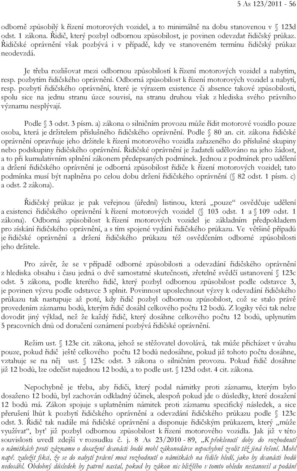 pozbytím řidičského oprávnění. Odborná způsobilost k řízení motorových vozidel a nabytí, resp.