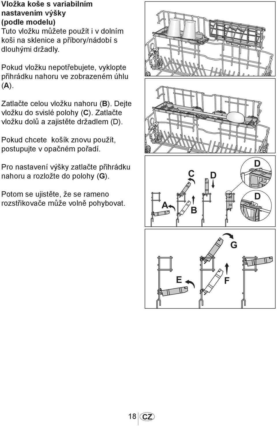 Dejte vložku do svislé polohy (C). Zatlačte vložku dolů a zajistěte držadlem (D).