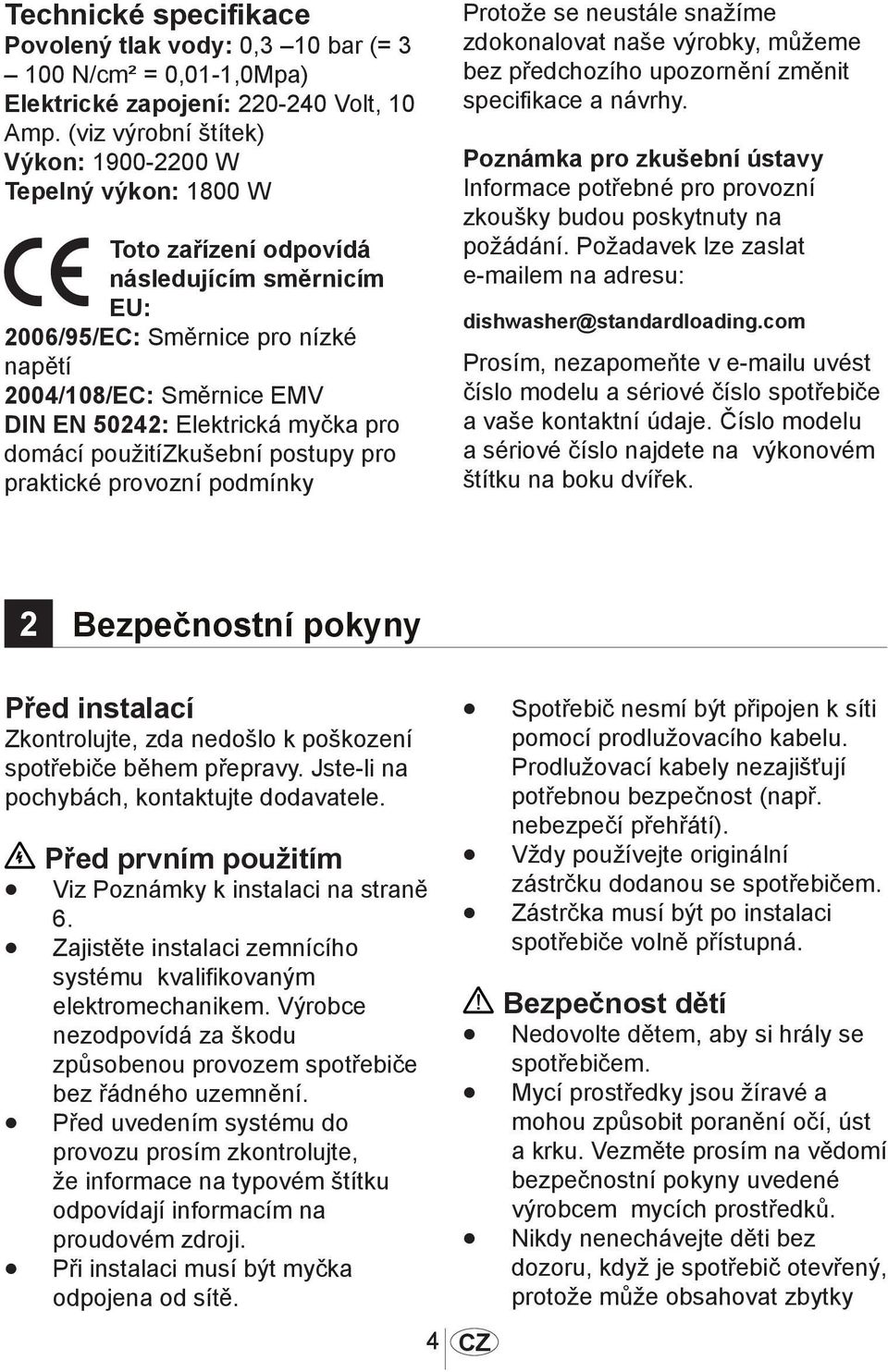 Elektrická myčka pro domácí použitízkušební postupy pro praktické provozní podmínky Protože se neustále snažíme zdokonalovat naše výrobky, můžeme bez předchozího upozornění změnit specifikace a